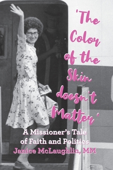 Paperback 'The Color of the Skin doesn't Matter': A Missioner's Tale of Faith and Politics Book