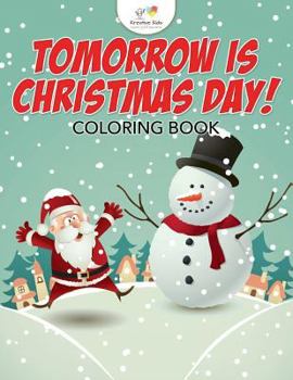 Paperback Tomorrow is Christmas Day! Coloring Book
