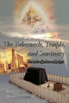 Paperback The Tabernacle, Temple, and Sanctuary: The Books of Joshua and Judges Book