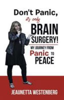 Paperback Don't Panic, It's Only Brain Surgery!: My Journey from Panic to Peace Book