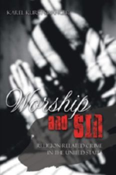 Paperback Worship and Sin: An Exploration of Religion-Related Crime in the United States Book