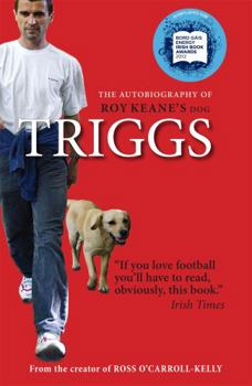 Paperback Triggs: The Autobiography of Roy Keane's Dog Book