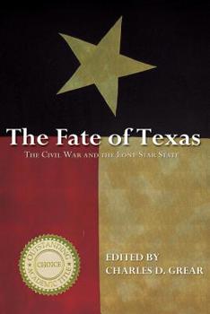 Paperback The Fate of Texas: The Civil War and the Lone Star State Book