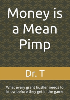 Paperback Money is a Mean Pimp: What every grant hustler needs to know before they get in the game Book