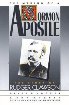 Hardcover The Making of a Mormon Apostle: The Story of Rudger Clawson Book