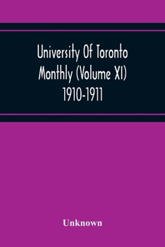 Paperback University Of Toronto Monthly (Volume Xi) 1910-1911 Book