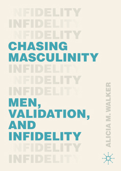 Paperback Chasing Masculinity: Men, Validation, and Infidelity Book