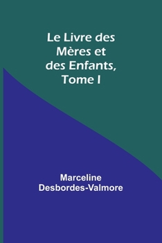 Paperback Le Livre des Mères et des Enfants, Tome I Book