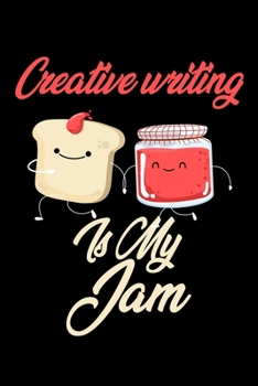 Paperback Creative Writing is My Jam: Funny Creative Writing Journal (Diary, Notebook) Christmas & Birthday Gift for Creative Writing Enthusiasts Book