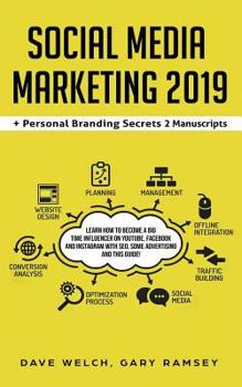 Paperback Social Media Marketing 2019 + Personal Branding Secrets 2 Manuscripts: Learn How to Become a Big Time Influencer on Youtube, Facebook and Instagram wi Book