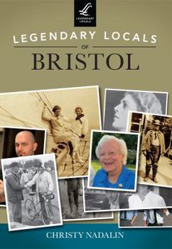 Legendary Locals of Bristol - Book  of the Legendary Locals