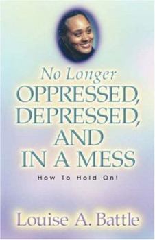 Paperback No Longer Oppressed, Depressed, and in a Mess! Book