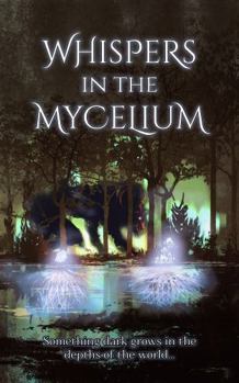 Paperback Whispers in the Mycelium: A Dark Fantasy Anthology Book