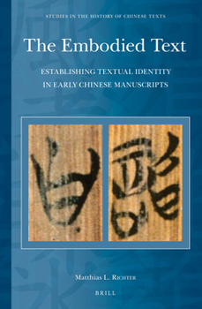 Hardcover The Embodied Text: Establishing Textual Identity in Early Chinese Manuscripts Book