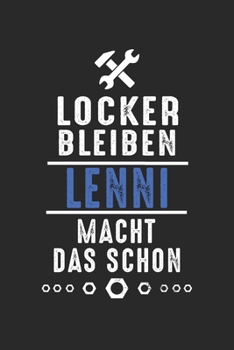Locker bleiben Lenni macht das schon: Notizbuch 120 Seiten für Handwerker Mechaniker Schrauber Bastler Hausmeister Notizen, Zeichnungen, Formeln | ... Schreibheft Planer Tagebuch (German Edition)