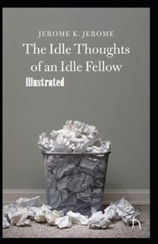 Paperback Idle Thoughts of an Idle Fellow Illustrated Book
