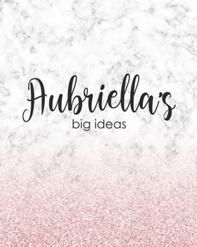 Paperback Aubriella's Big Ideas: Personalized Notebook - 8x10 Lined Women's Journal Book