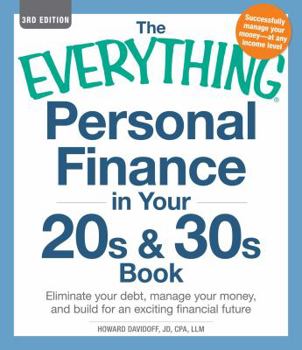 Paperback The Everything Personal Finance in Your 20s & 30s Book: Eliminate Your Debt, Manage Your Money, and Build for an Exciting Financial Future Book