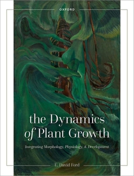 Paperback The Dynamics of Plant Growth: Integrating Morphology, Physiology, and Development Book