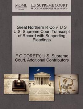 Paperback Great Northern R Co V. U S U.S. Supreme Court Transcript of Record with Supporting Pleadings Book