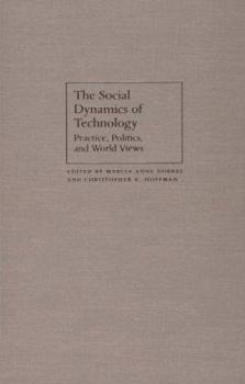 Hardcover The Social Dynamics of Technology: Practice, Politics, and World Views Book