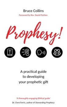 Paperback Prophesy!: A practical guide to developing your prophetic gift and its use in the local church Book