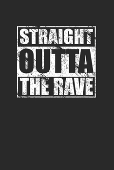 Paperback Straight Outta The Rave 120 Page Notebook Lined Journal for Ravers and Rave Music Lovers Book