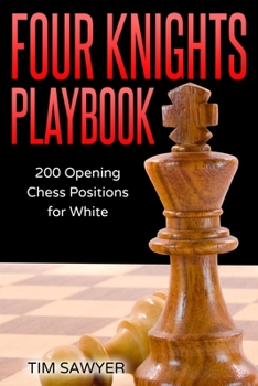 Four Knights Playbook: 200 Opening Chess Positions for White