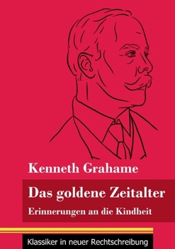 Paperback Das goldene Zeitalter: Erinnerungen an die Kindheit (Band 95, Klassiker in neuer Rechtschreibung) [German] Book