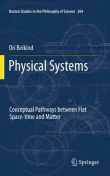 Paperback Physical Systems: Conceptual Pathways Between Flat Space-Time and Matter Book