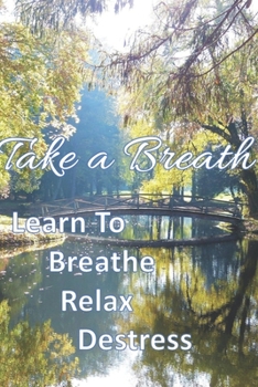 Paperback Take A Breath: Learn To Breathe Relax Destress Book