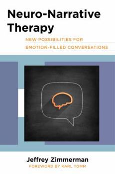 Hardcover Neuro-Narrative Therapy: New Possibilities for Emotion-Filled Conversations Book