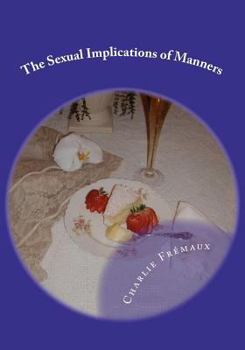 Paperback The Sexual Implications Of Manners Book