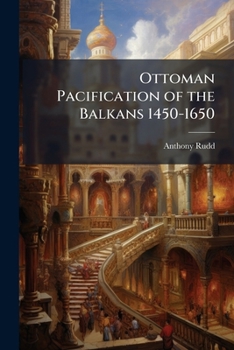 Paperback Ottoman Pacification of the Balkans 1450-1650 Book