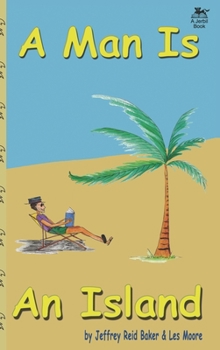Hardcover A Man Is An Island: The Pithiest Story Ever Told Book
