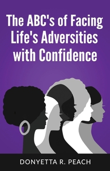 Paperback The ABC's of Facing Life's Adversities With Confidence Book