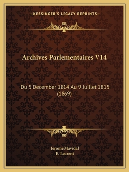 Paperback Archives Parlementaires V14: Du 5 December 1814 Au 9 Juillet 1815 (1869) [French] Book