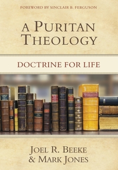 Hardcover A Puritan Theology: Doctrine for Life Book