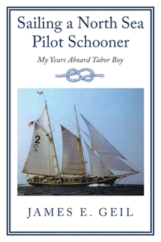 Paperback Sailing a North Sea Pilot Schooner: My Years Aboard Tabor Boy Book