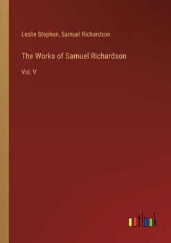 Paperback The Works of Samuel Richardson: Vol. V Book
