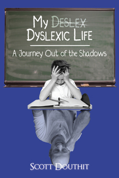 Paperback My Dyslexic Life: A Journey Out of the Shadows Book