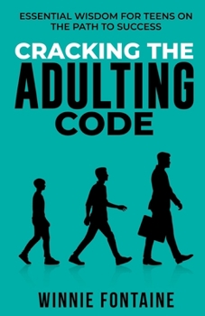 Paperback Cracking the Adulting Code: Essential Wisdom for Teens on the Path to Success Book