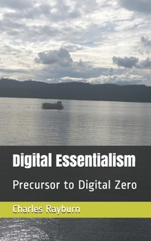 Paperback Digital Essentialism: Precursor to Digital Zero Book