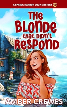 The Blonde that didn't Respond (Spring Harbor Cozy Mystery)