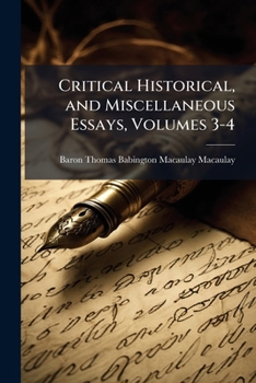 Paperback Critical Historical, and Miscellaneous Essays, Volumes 3-4 Book