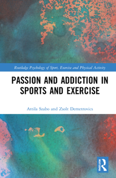 Hardcover Passion and Addiction in Sports and Exercise Book