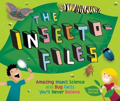 Paperback The Insecto-Files: Amazing Insect Science and Bug Facts You'll Never Believe Book