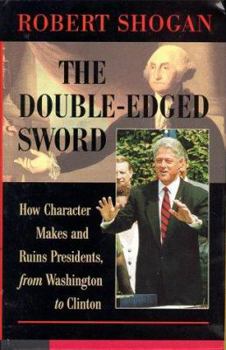 Hardcover The Double-Edged Sword: Presidential Character from George Washington to Bill Clinton Book