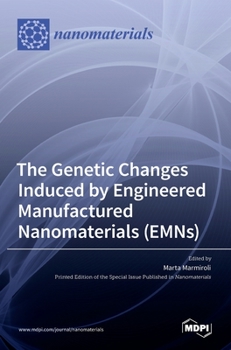 Hardcover The Genetic Changes Induced by Engineered Manufactured Nanomaterials (EMNs) Book