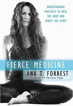 Hardcover Fierce Medicine: Breakthrough Practices to Heal the Body and Ignite the Spirit Book